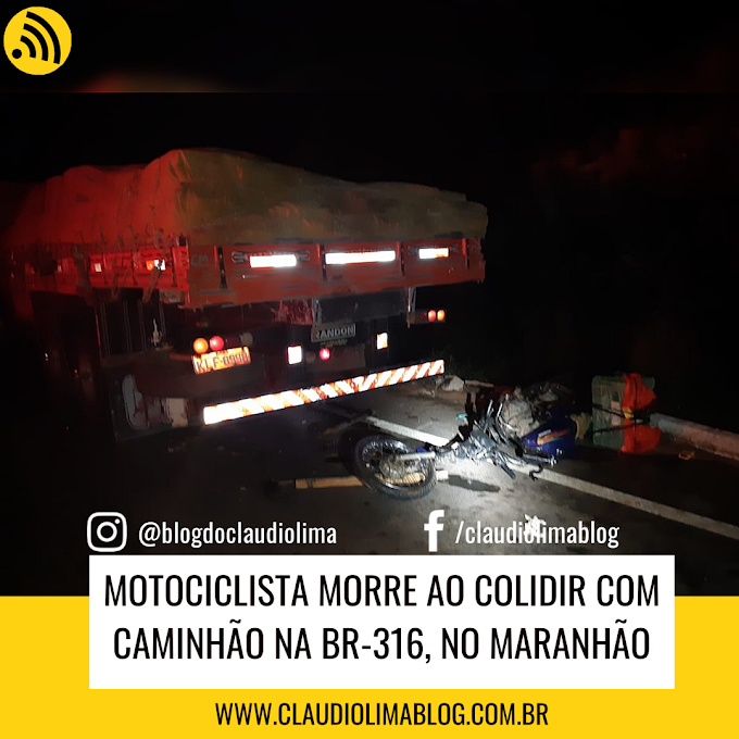 Motociclista morre ao colidir com caminhão na BR-316, no Maranhão.