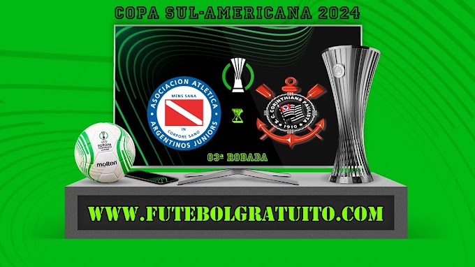 Assistir Argentinos Juniors x Corinthians ao vivo online grátis 23/04/2024