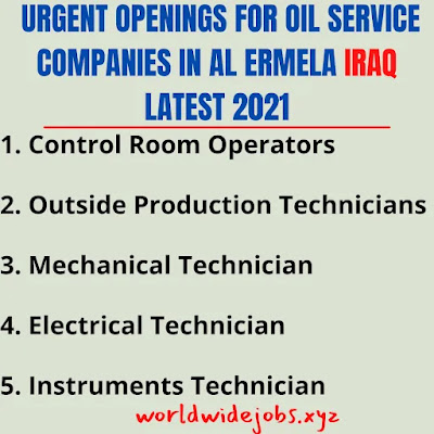 URGENT OPENINGS FOR OIL SERVICE COMPANIES IN AL ERMELA IRAQ LATEST 2021