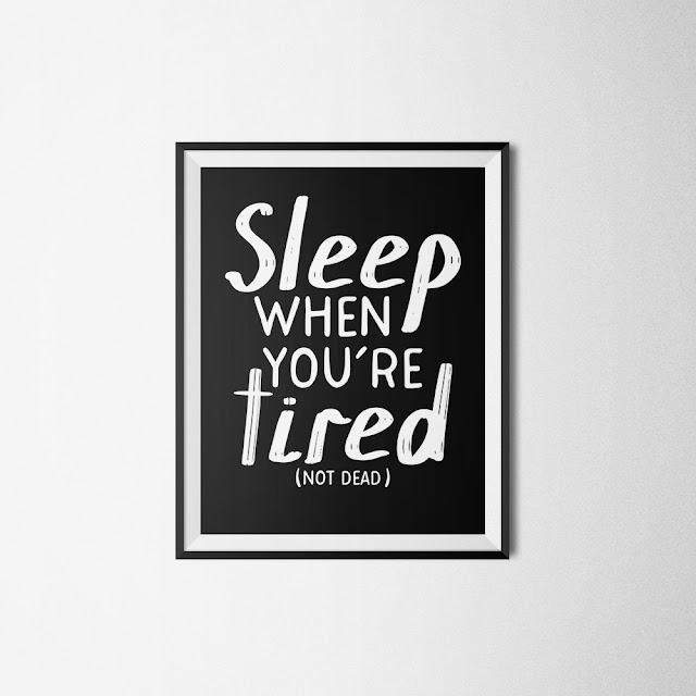 Sleep When You're Tired Not Dead || Free A4 Printable 