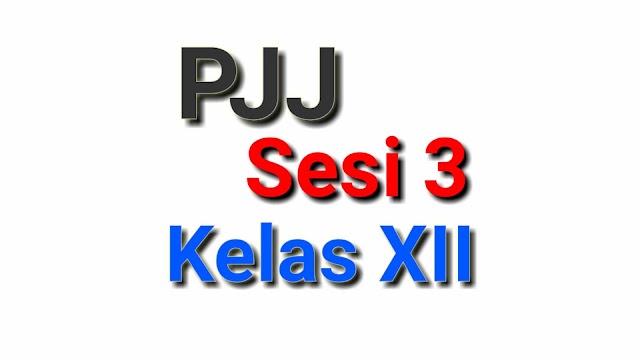 PEMBELAJARAN JARAH JAUH (PJJ)  PKWU  Kelas XII SESI 3