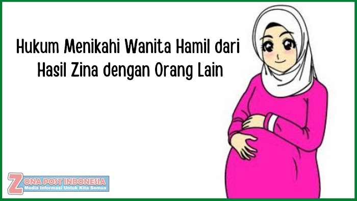 Hukum Menikahi Wanita Hamil dari Hasil Zina dengan Orang Lain