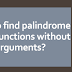 How to find palindrome using functions without arguments?  