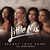 Little Mix Ft. Jason Derulo - Secret Love Song