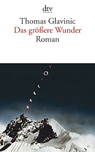 Das größere Wunder: Roman