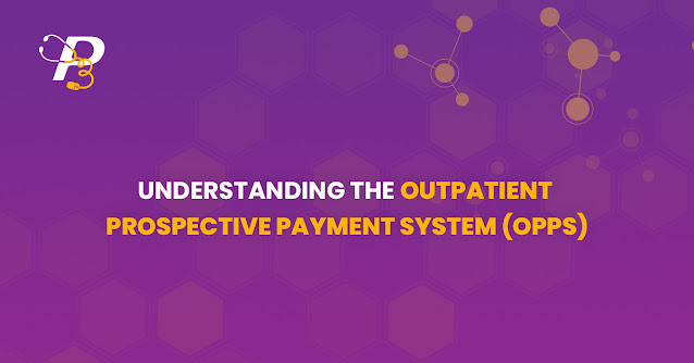 Understanding the Outpatient Prospective Payment System (OPPS)