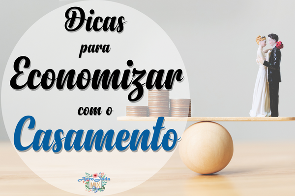 Dicas Para Economizar Com o Casamento