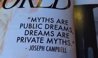 Myth are public dreams. Dreams are private myths. Joseph Campbell.