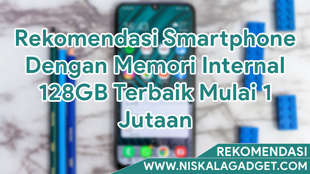 Rekomendasi Smartphone Dengan Memori Internal 128GB Terbaik Mulai 1 Jutaan