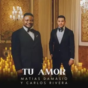 Matias Damásio,Carlos Rivera - Tu Amor