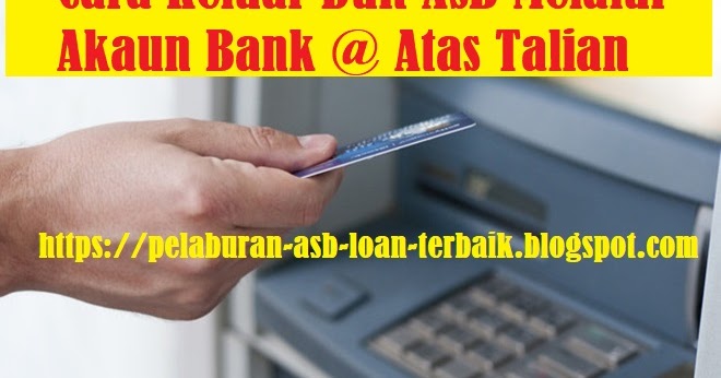 Cara Pengeluaran Duit Asb Melalui Akaun Bank | Asb Loan ...