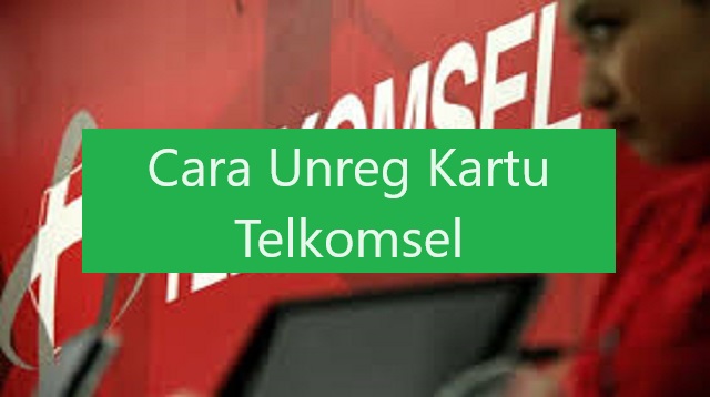 Cara Unreg Kartu Telkomsel