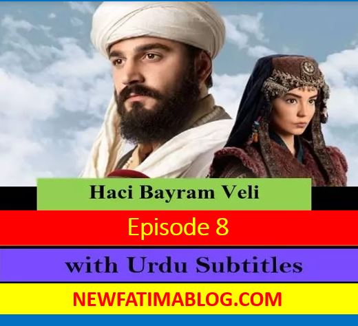 Haci Bayram Veli Episode 8 with Urdu Subtitles