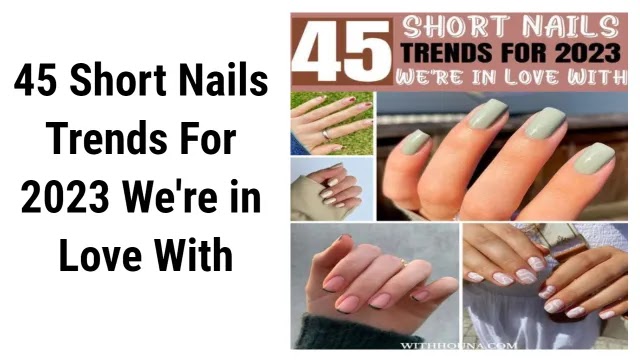 45 Short Nails Trends For 2023 We're in Love With