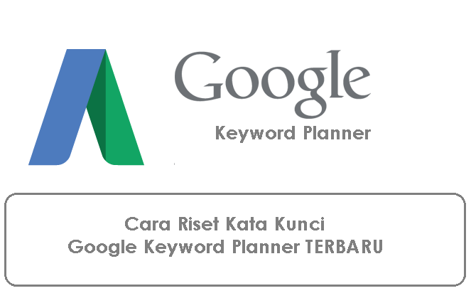 Cara Riset Kata Kunci Dengan Google Keyword Planner