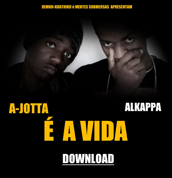 Áudio: A-Jotta e Alkappa - É a Vida