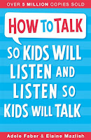 How to talk so kids will listen and listen so kids will talk