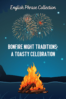 English Phrase Collection | Bonfire Night Traditions | A Toasty Celebration