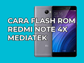 tutorial flash rom redmi note 4x mediatek