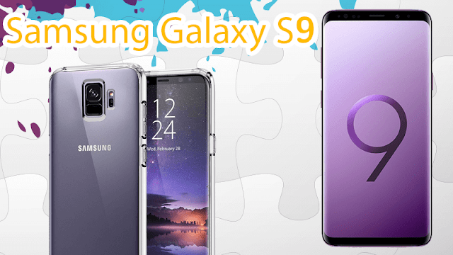 سعر ومواصفات الهاتف المنتظر Samsung Galaxy S9 هنا الآن كل ماتود معرفته عن أفضل هاتف في العالم لسنة 2018