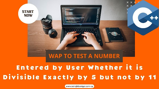 write c program to test number entered by user whether it is divisible exactly by 5 but not by 11