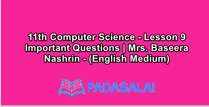 11th Computer Science - Lesson 9 Important Questions | Mrs. Baseera Nashrin - (English Medium)