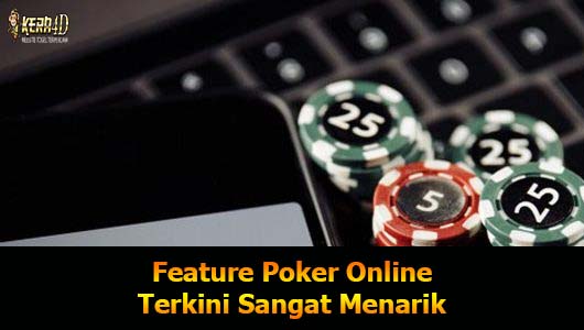 Feature Poker Online Terkini Sangat Menarik