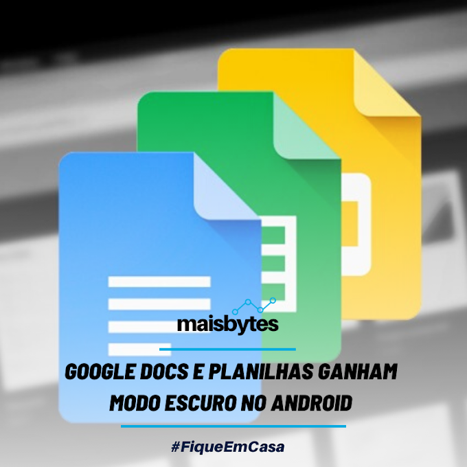 [GOOGLE DOCS E PLANILHAS GANHAM MODO ESCURO NO ANDROID]