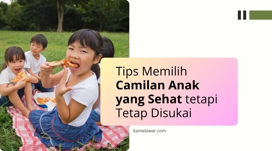 Tips Memilih Camilan Anak yang Sehat