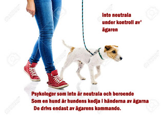 Psykologer som inte är neutrala och beroende  Som en hund är hundens kedja i händerna av ägarna    De drivs endast av ägarens kommando.