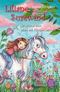 Liliane Susewind – So springt man nicht mit Pferden um (Liliane Susewind ab 8, Band 5)