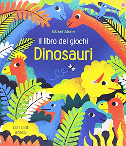 Dinosauri. Il libro dei giochi. Con adesivi. Ediz. illustrata