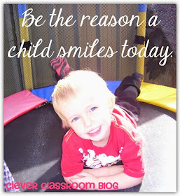 Quotes to Start the New Year: Clever Classroom blog Be the reason a child smiles today.
