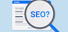 What is Search Engine Optimization SEO?