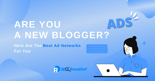 Are You A New Blogger? Here Are The Best Ad Networks For You