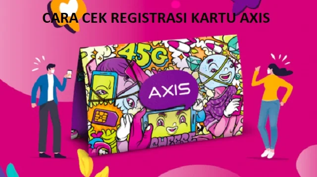 Cara Cek Registrasi Kartu AXIS