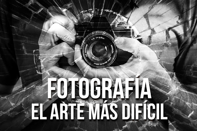 Fotografía, el arte más difícil