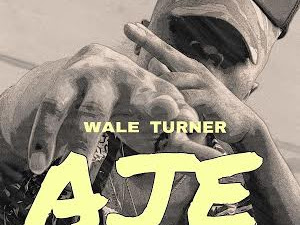 Wale Turner >>>>>>AJE