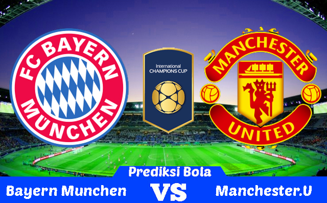 Prediksi Bayern Munchen vs Manchester United 06 Agustus 2018