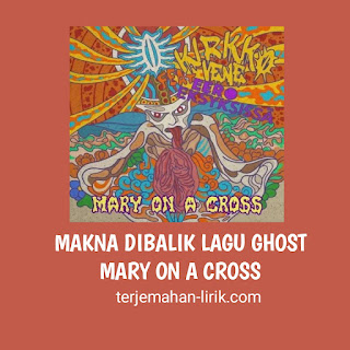 Lirik dan terjemahan mary on a cross - ghost