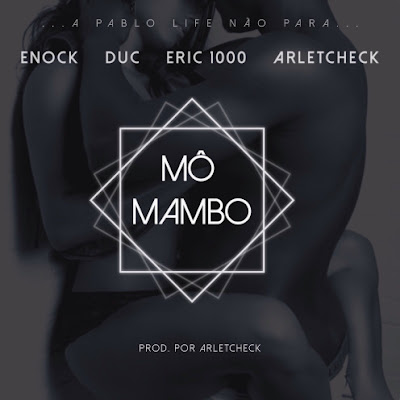 Música: Enock – Mô Mambo Feat Duc, Eric 1000 & Arletcheck [Download Track]