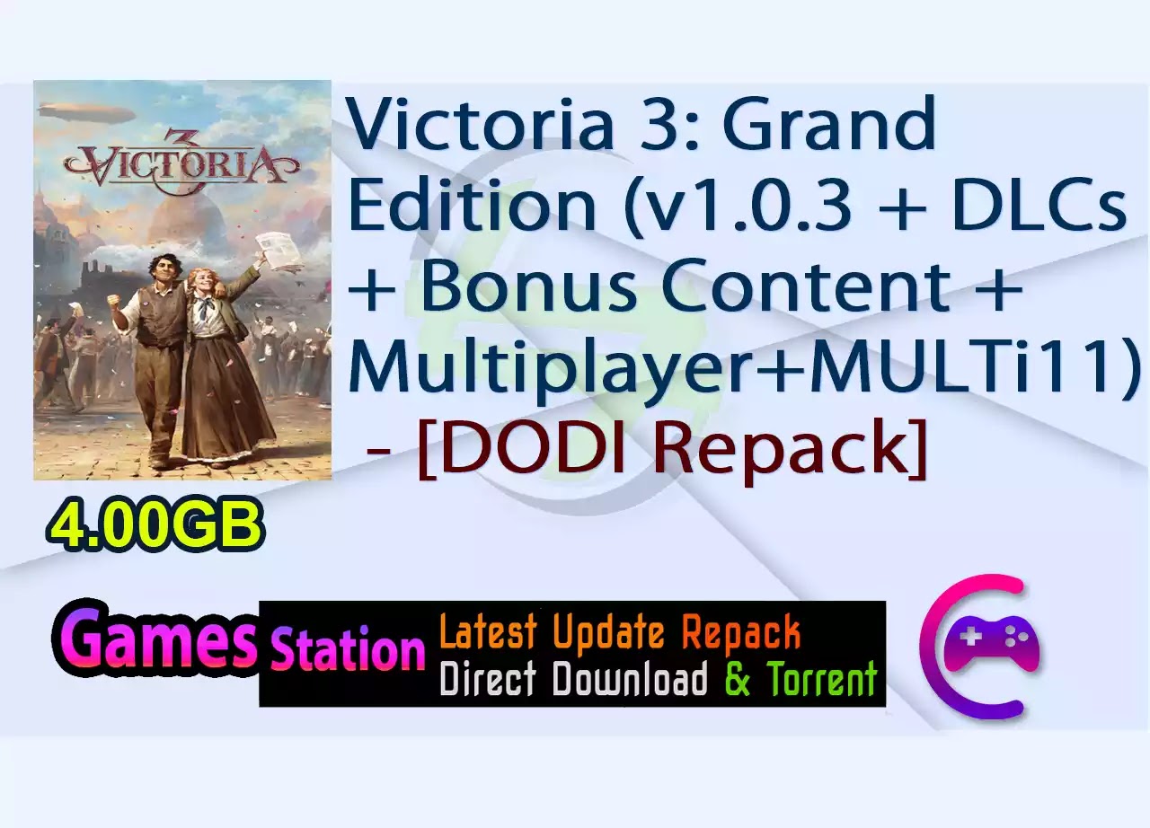 Victoria 3: Grand Edition (v1.0.3 + DLCs + Bonus Content + Multiplayer + MULTi11) - [DODI Repack]