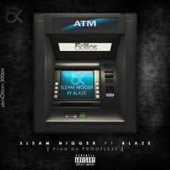 Sleam Niggah-ATM (ft. Hot Blaze)