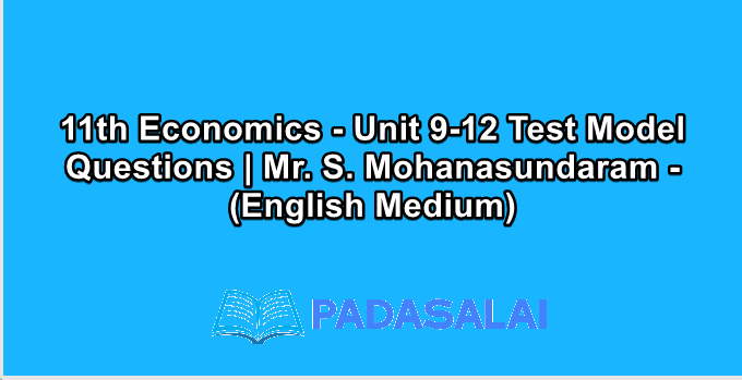 11th Economics - Unit 9-12 Test Model Questions | Mr. S. Mohanasundaram - (English Medium)
