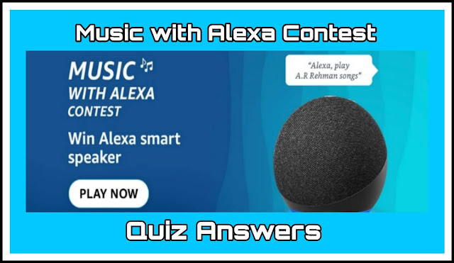 Music with Alexa Contest Quiz Answers : 3 सवालों के जवाब दे और जीते Echo Dot (4th Gen, 2020 release)