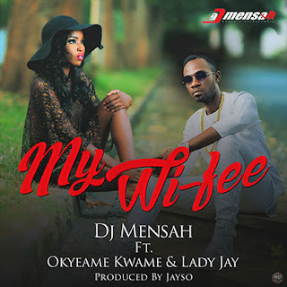 DJ Mensah ft. Okyeame Kwame, Lady Jay - My Wifee