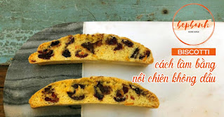 biscotti-cach-lam-bang-noi-chien-khong-dau-bep-banh-1