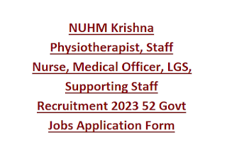 NUHM Krishna Physiotherapist, Staff Nurse, Medical Officer, LGS, Supporting Staff Recruitment 2023 52 Govt Jobs Application Form