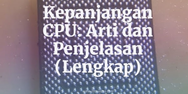 Kepanjangan CPU: Arti dan Penjelasan (Lengkap)