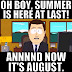 Huh? Is it August Already?